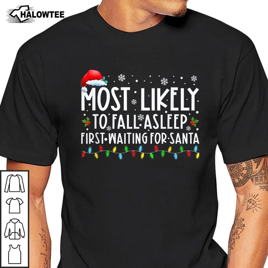 Most Likely To Fall Asleep First Waiting For Santa Shirt Christmas Lights