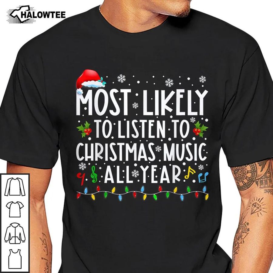 Most Likely To Listen To Christmas Music All Year Shirt Santa Hat Fair Light Family Christmas Holiday