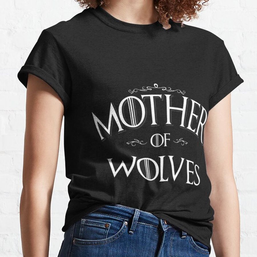 Mother of Wolves gift for women girls Wolf Lover Gift Classic T-Shirt