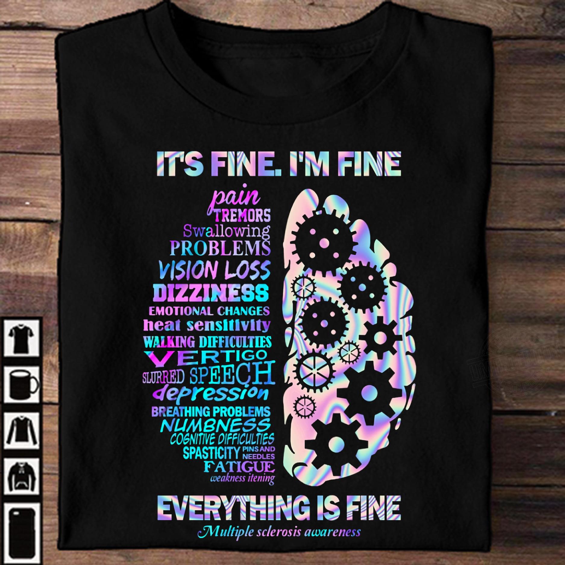 Multiple Sclerosis Awareness It's Fine I'm Fine Everything Is Fine Shirt