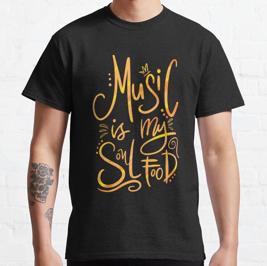 Music Feeds My Soul Yellow Orange Classic T-Shirt