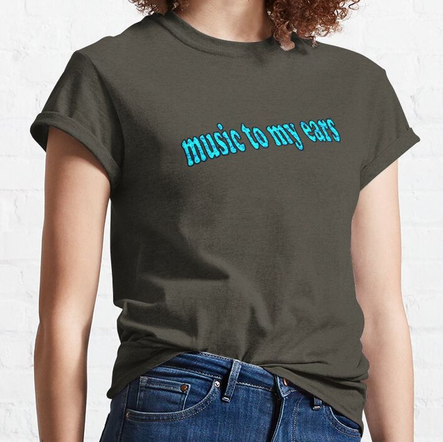 music to my ears ,music,band,funny,vintage,cool,cute,retro t-shirt. Classic T-Shirt