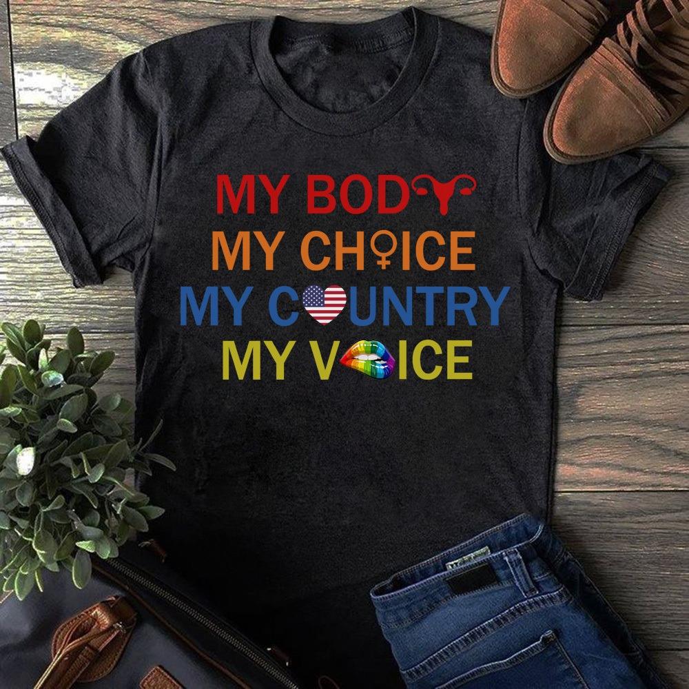 My Body My Choice My Country My Voice Shirt