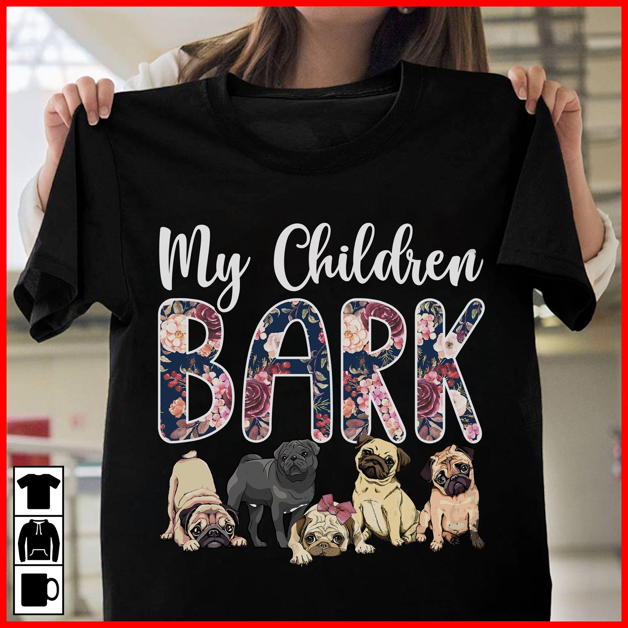 My Children Bark Shirt