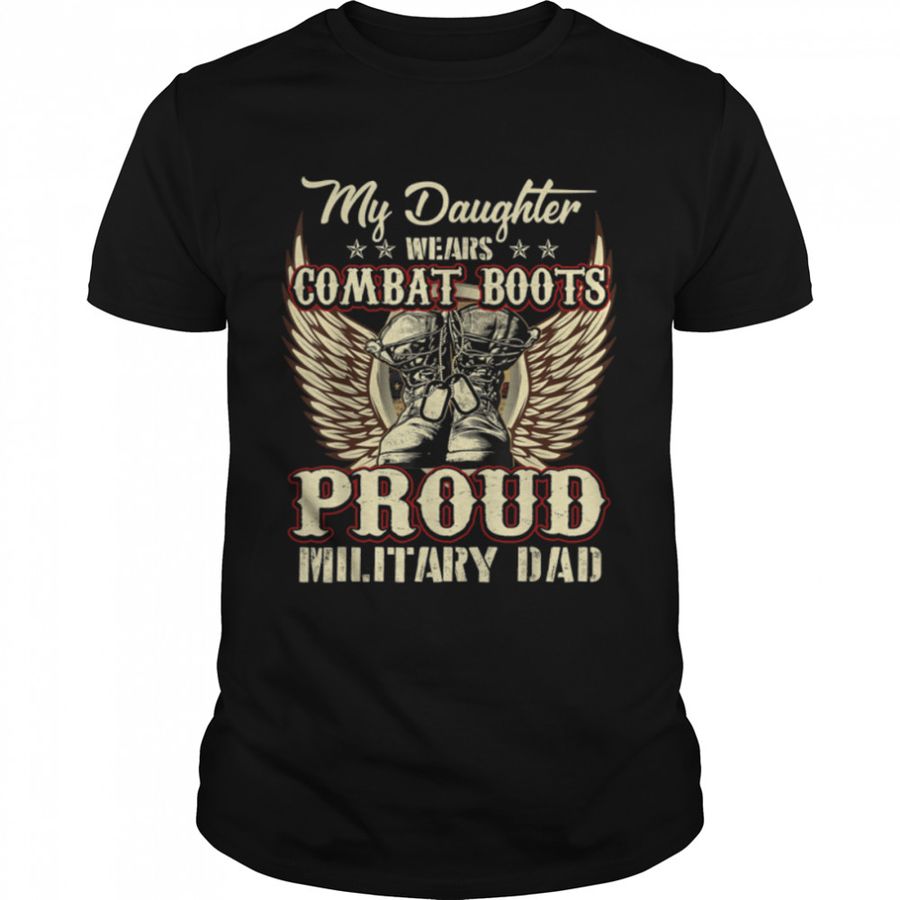 My Daughter Wears Combat Boots Proud Army Dad Veteran Day T Shirt B09JZ8JWJB