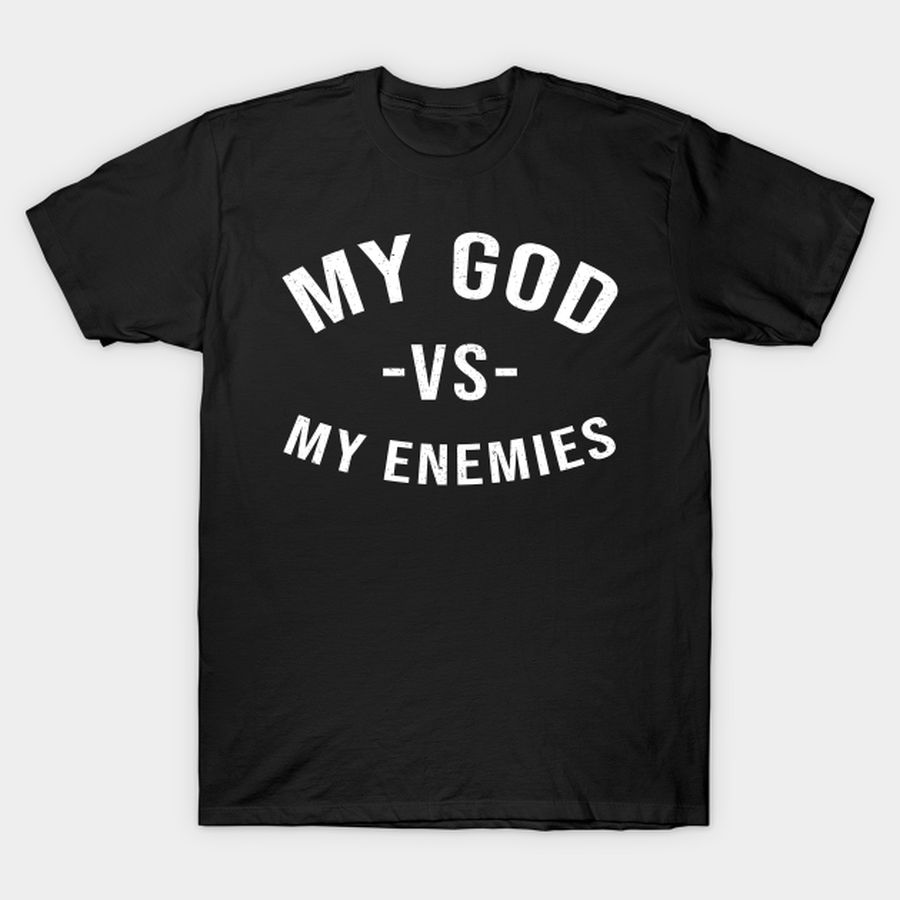 My GOD Vs My Enemies Inspirational Gifts T Shirt, Hoodie, Sweatshirt, Long Sleeve