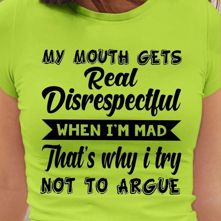 My Mouth Gets Real Disrespectful Shirt