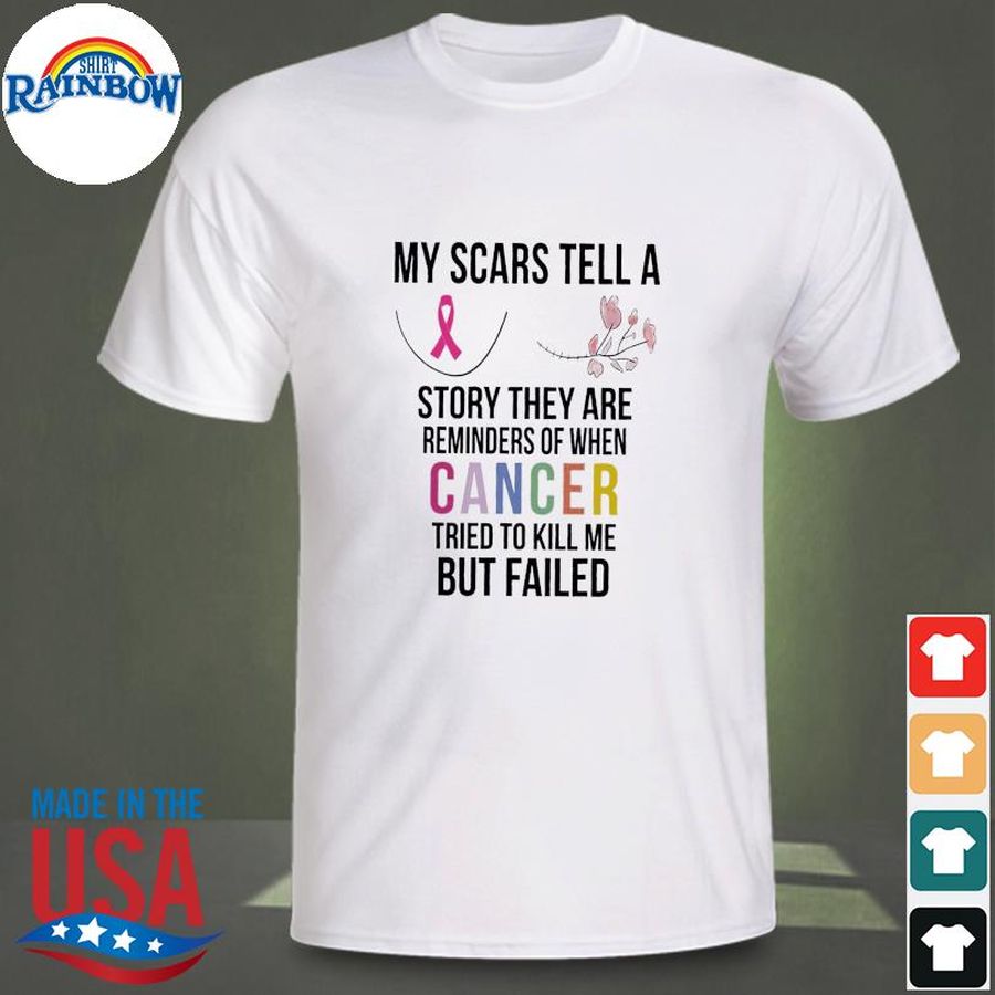 My scares tell a story that are reminders odf when caner tried to kill me but failed shirt