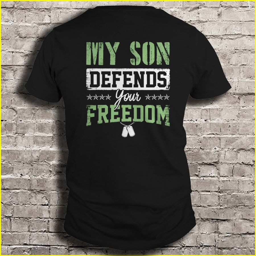 My Son Defends Your Freedom Tee T Shirt