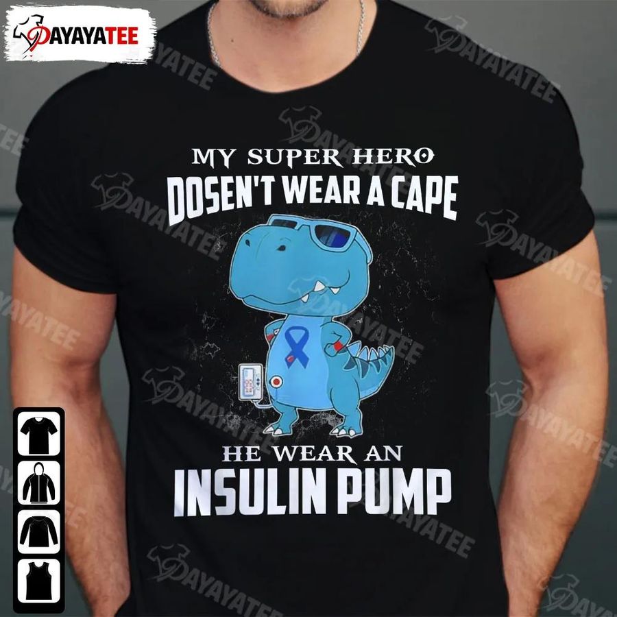 My Super Hero Dosen't Wear A Cape Shirt Funny Diabetes Dinosaur
