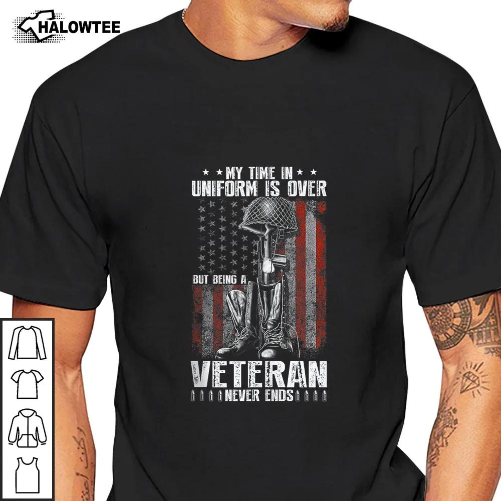 My Time In Uniform Is Over Shirt But Being A Veteran Never Ends Boots American Flag