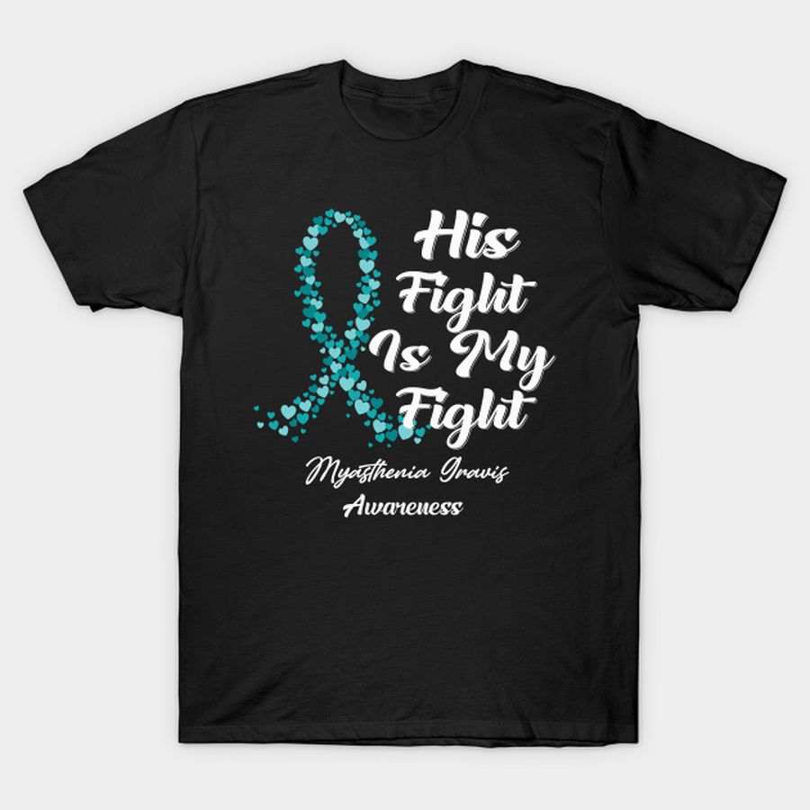 Myasthenia Gravis Awareness His Fight Is My Fight   In This Family We Fight Together T Shirt, Hoodie, Sweatshirt, Long Sleeve
