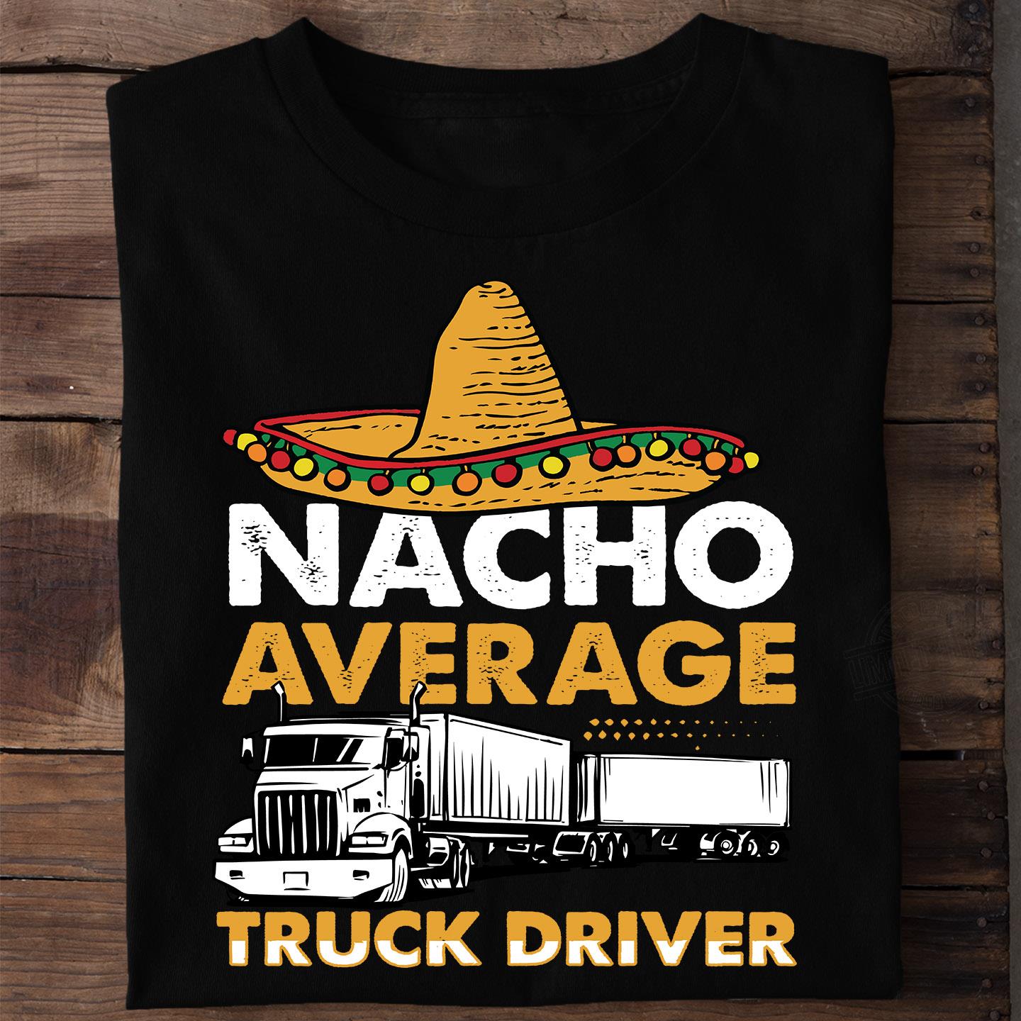 Nacho Average Truck Driver Shirt