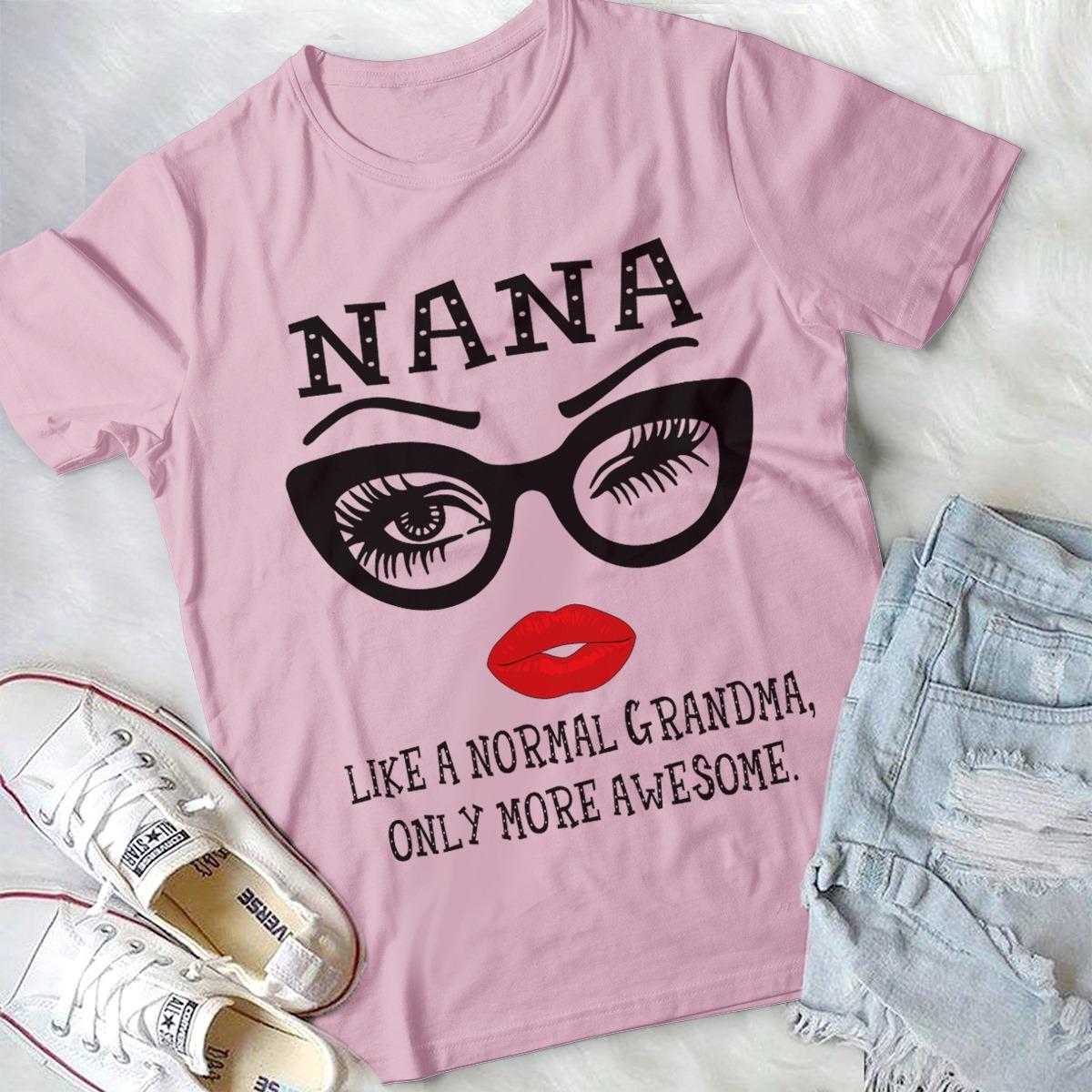 Nana Like A Normal Grandma Glasses Face Shirt