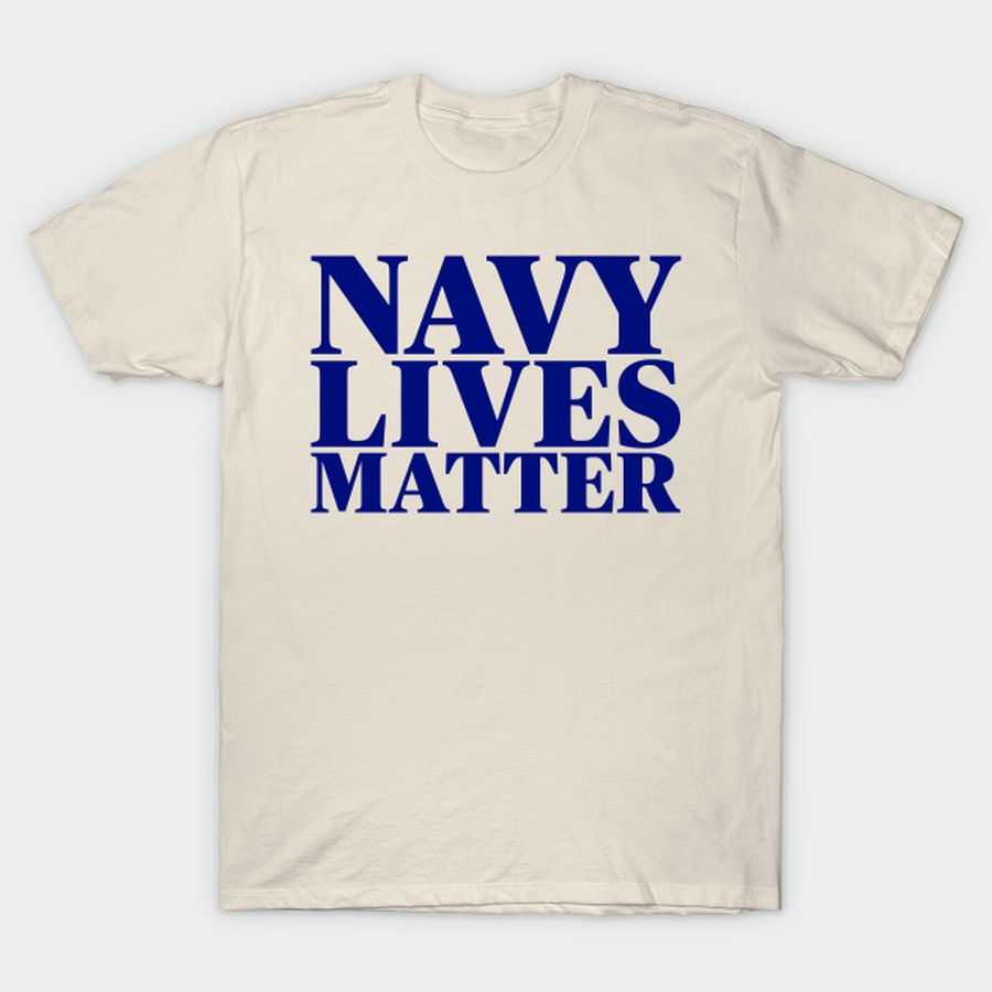 Navy Lives Matter T Shirt, Hoodie, Sweatshirt, Long Sleeve