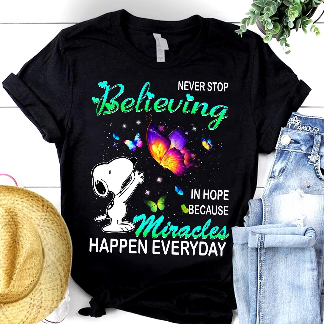Never Stop Believing In Hope Because Miracles Happen Everyday Shirt