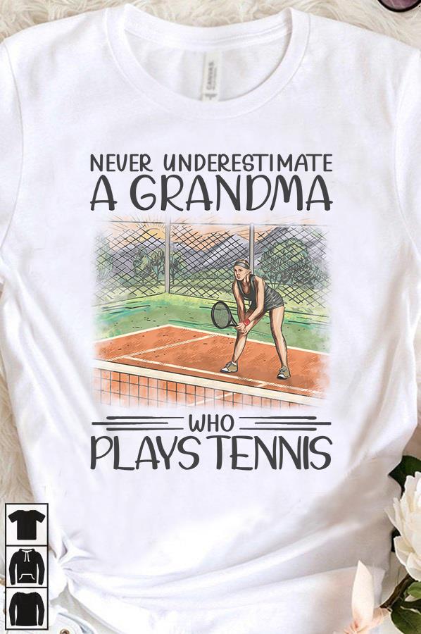 Never Underestimate A Grandma Who Plays Tennis Shirt