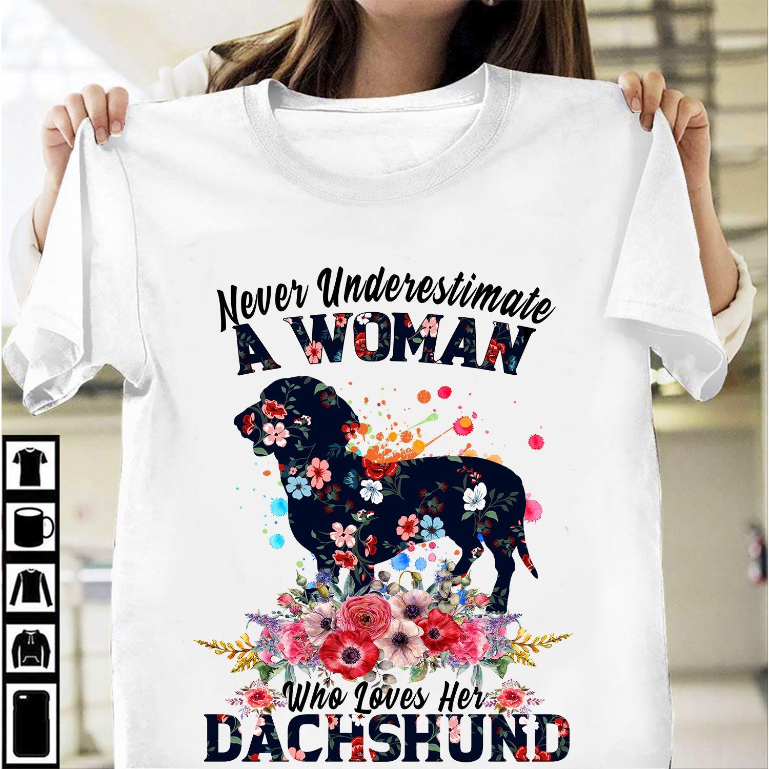 Never Underestimate A Woman Who Loves Her Dachshund Shirt