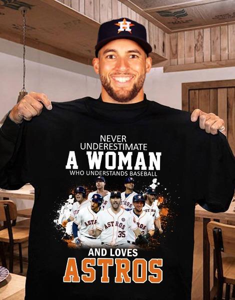 Never Underestimate A Woman Who Understands Baseball And Love Astros Shirt