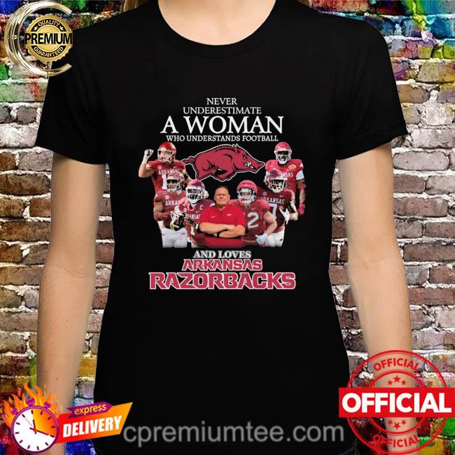Never underestimate a woman who understands football and love arKansas razorback shirt