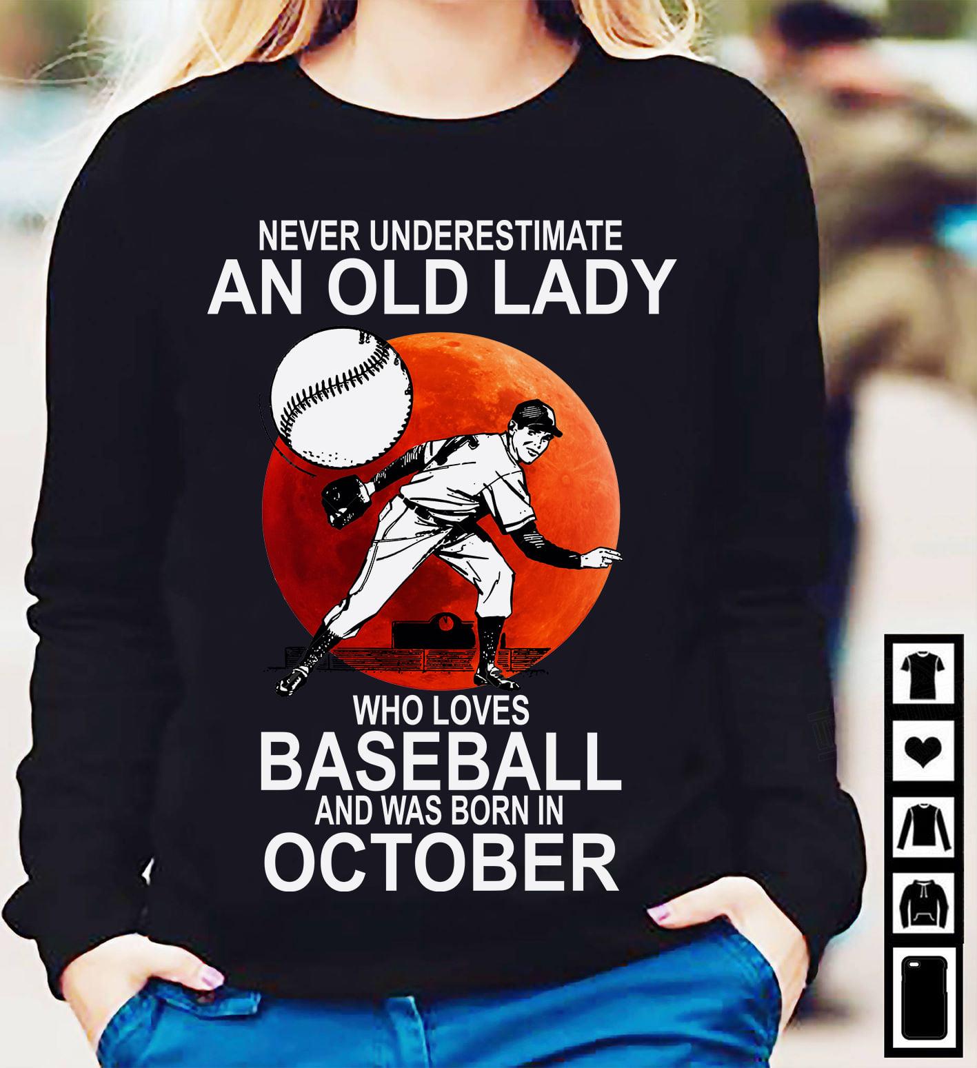 Never Underestimate An Old Lady Who Loves Baseball And Was Born In October Shirt