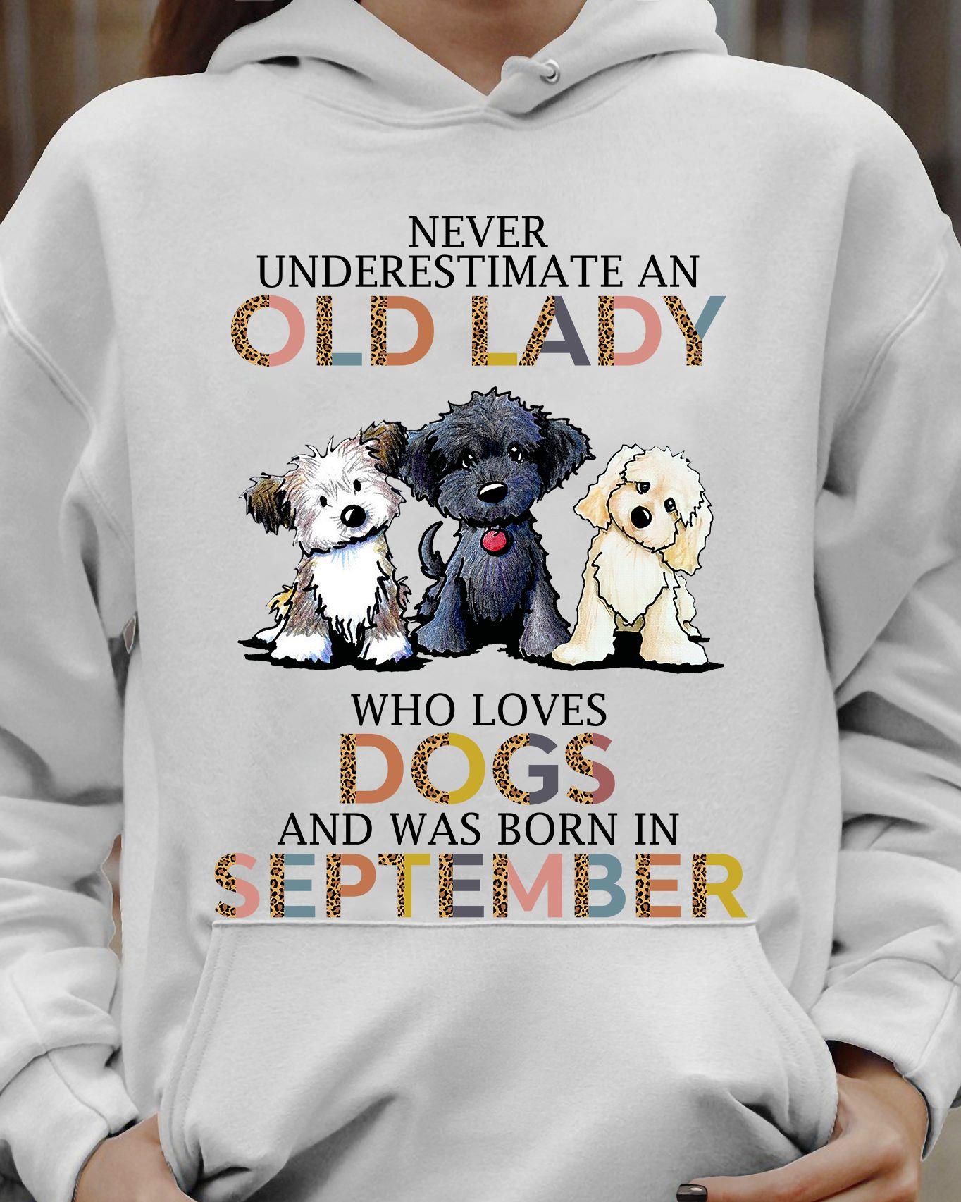 Never Underestimate An Old Lady Who Loves Dogs And Was Born In September Shirt