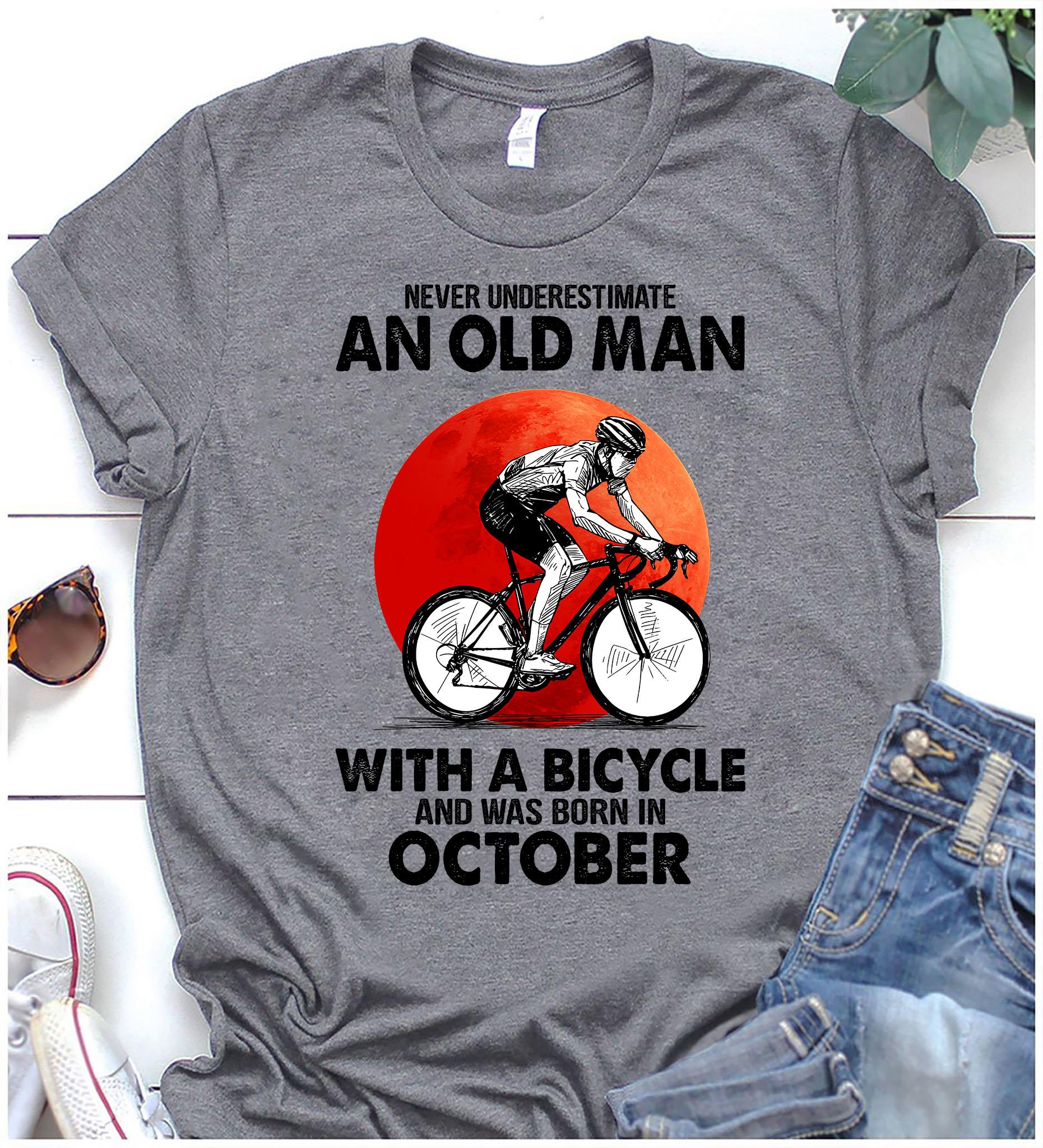 Never Underestimate An Old Man With A Bicycle And Was Born In October Shirt