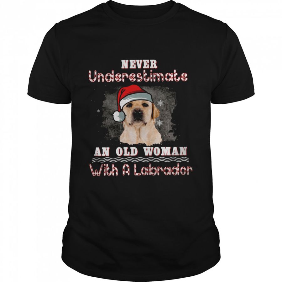 Never Underestimate An Old Woman With A Labrador Shirt