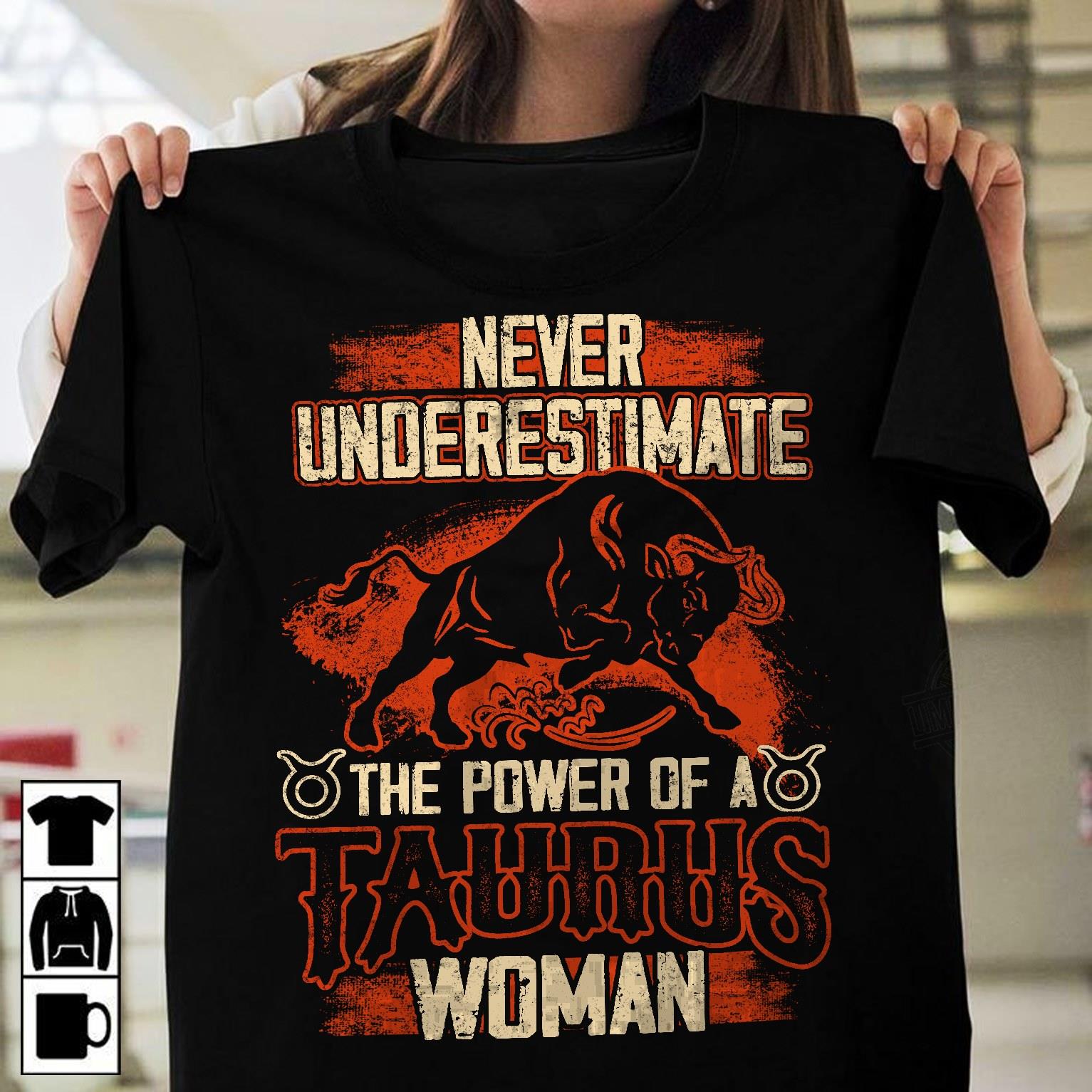 Never Underestimate The Power Of A Taurus Woman Shirt