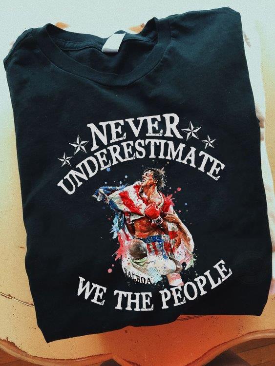 Never Underestimate We The People Shirt
