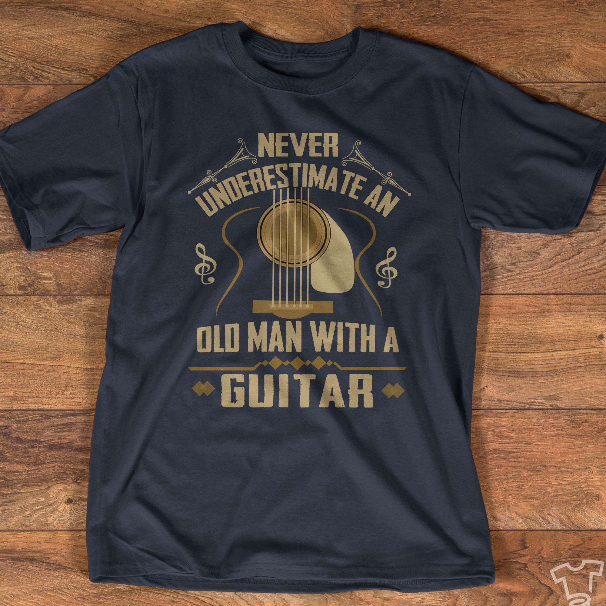 Never Undertimate An Old Man With A Guitar Shirt