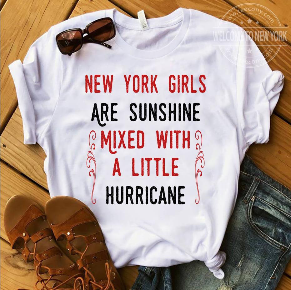 New York Girls Are Sunshine Mixed With A Little Hurricane Shirt