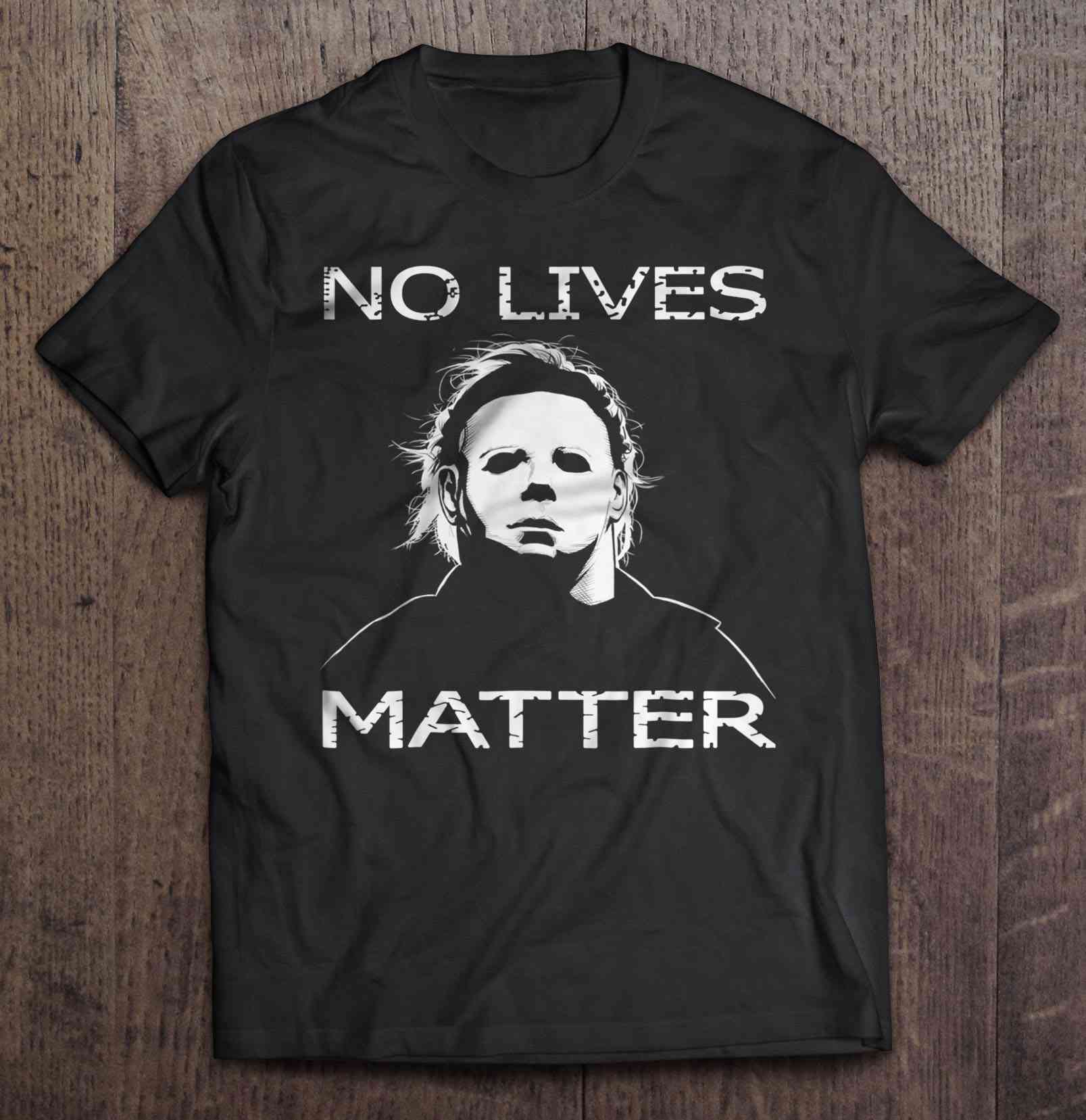 No Lives Matter Michael Myers2 Shirt