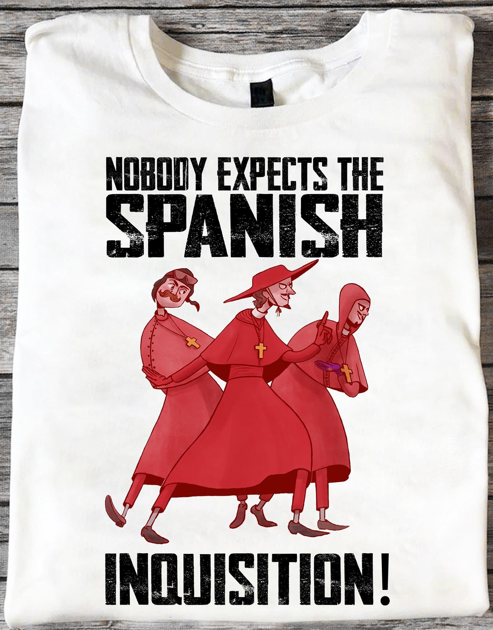 Nobody Expects The Spanish Inquisition Shirt