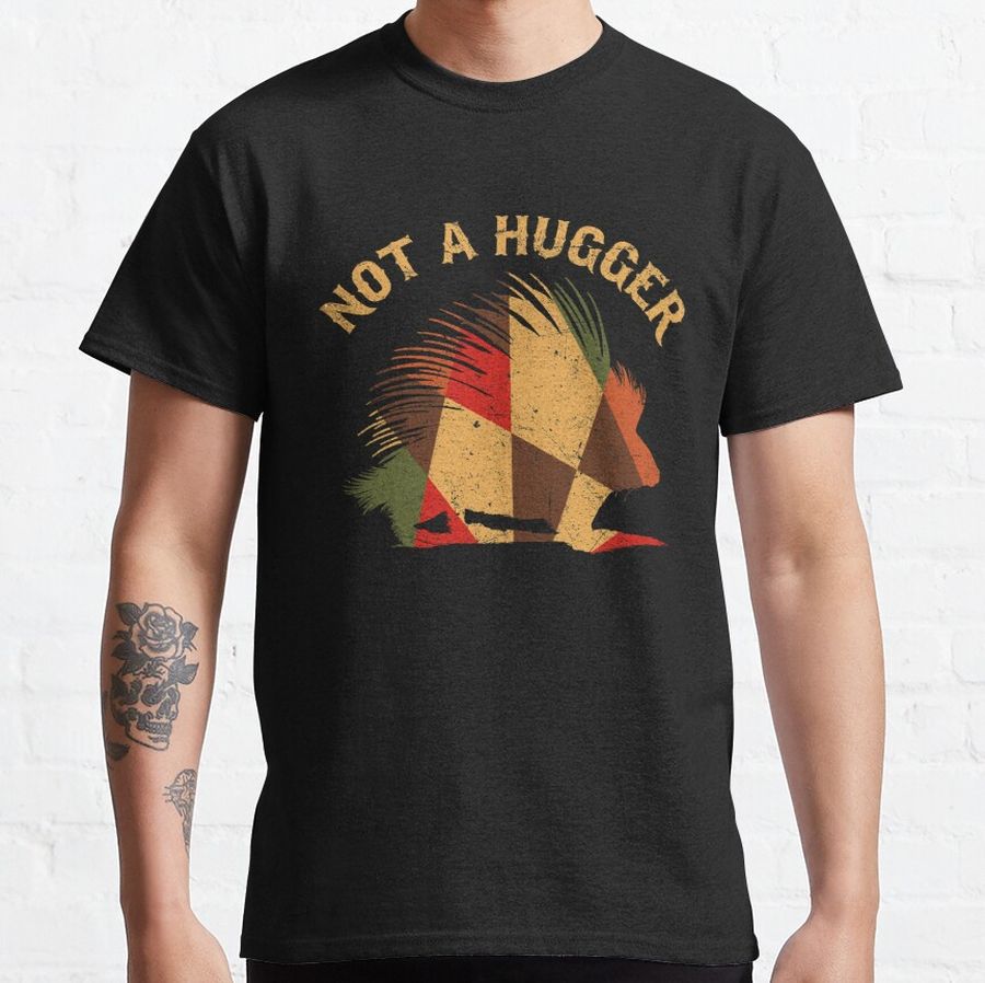 Not A Hugger Funny Porcupine Hedgehog Classic T-Shirt