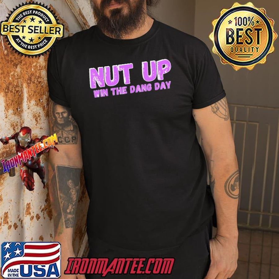Nut Up And Win The Dang Day Shirt