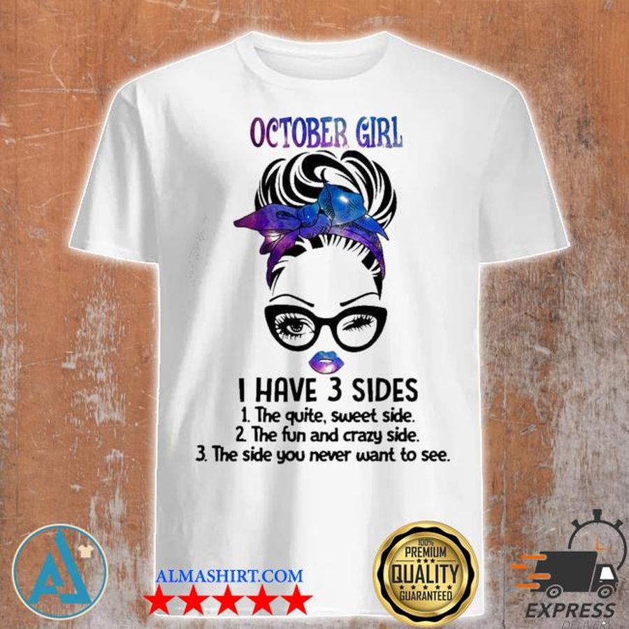 October girl I have 3 sides the quiet sweet side shirt