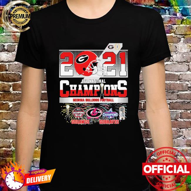 Official Go Dawgs and GoBraves 2021 CFP National Champions shirt