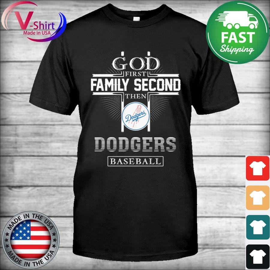 Official God first Family second then Dodgers Baseball 2022 shirt