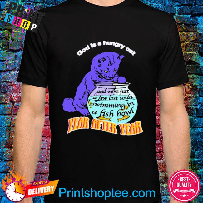 Official God Is A Hungry Cat Year After Year Shirt