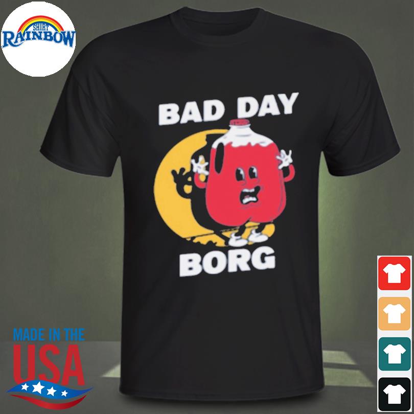 Official it's a bad day to be a borg 2022 shirt