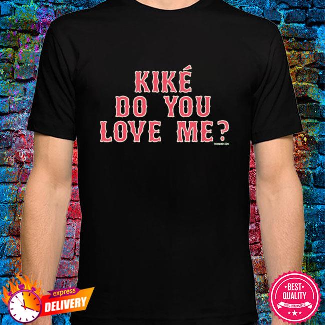 Official Kike Do You Love Me shirt