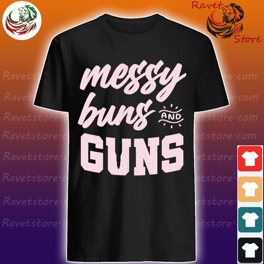 Official Messy Buns And Guns shirt