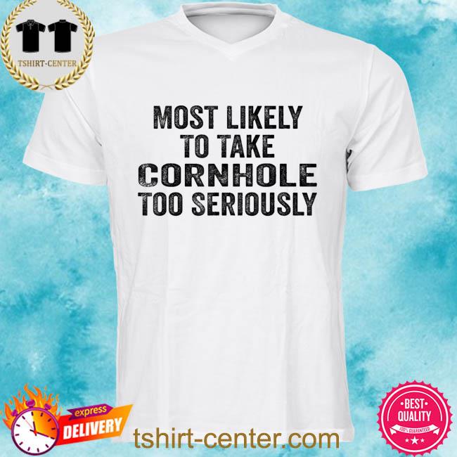 Official Most likely to take cornhole too seriously retro vintage shirt