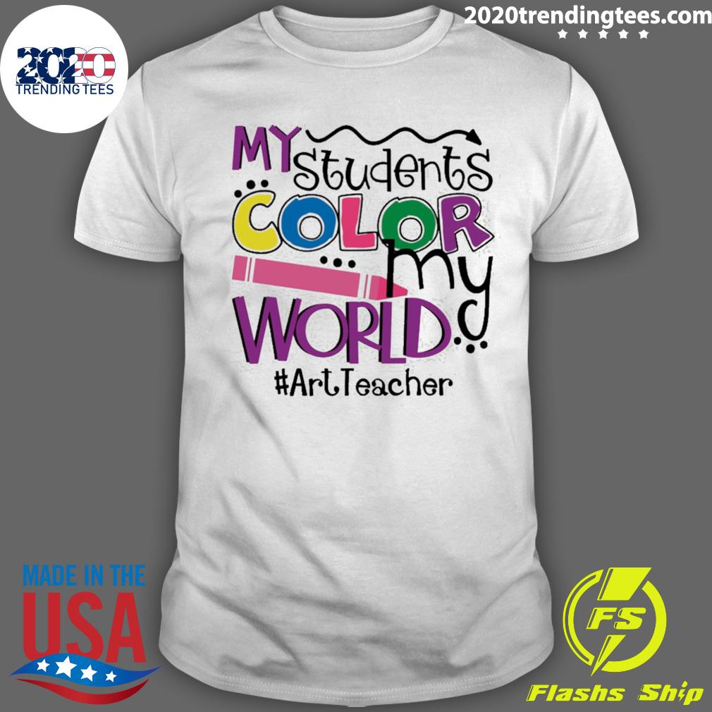 Official my Students Color My World Art Teacher T-shirt