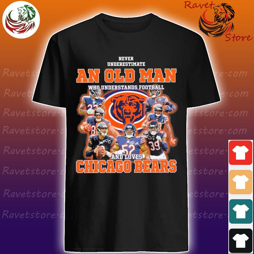Official Never Underestimate an Old Man who understands football and loves Chicago Bears signatures shirt