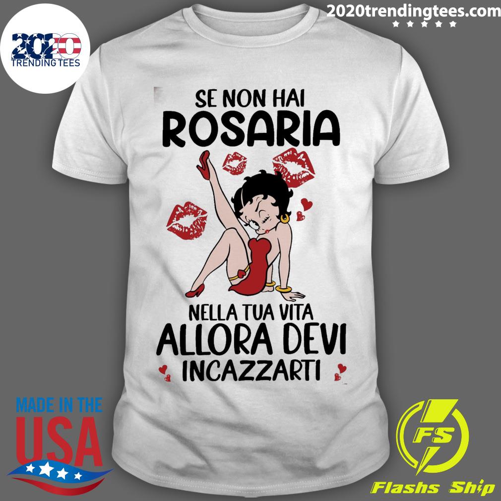 Official se Non Hai Rosaria Nella Tua Vita Allora Devi Incazzarti T-shirt