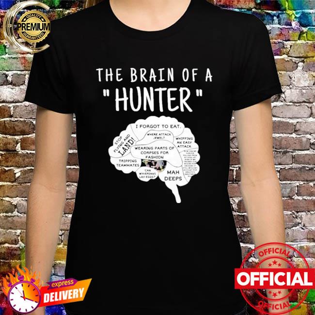 Official The Brain Of A Hunter Shirt