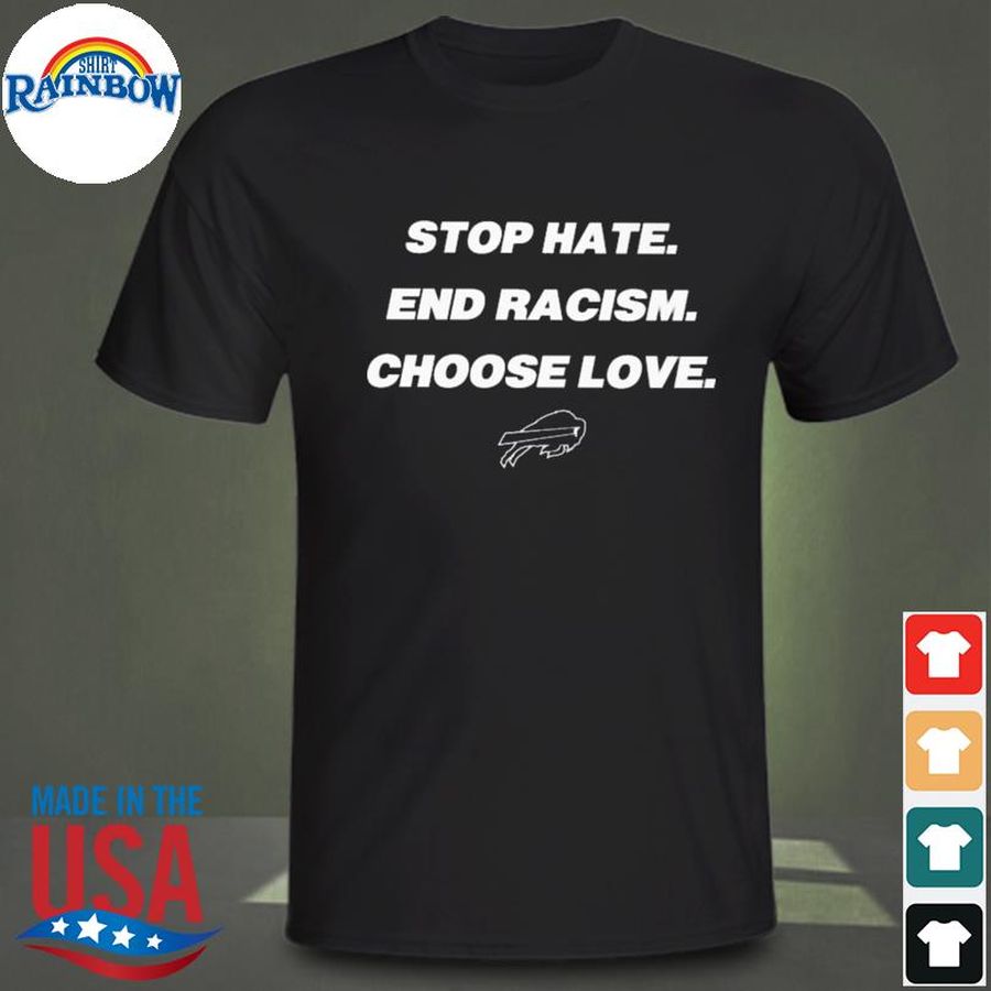 Official the Buffalo Bills stop hate end racism choose love Buffalo Bills 2022 shirt