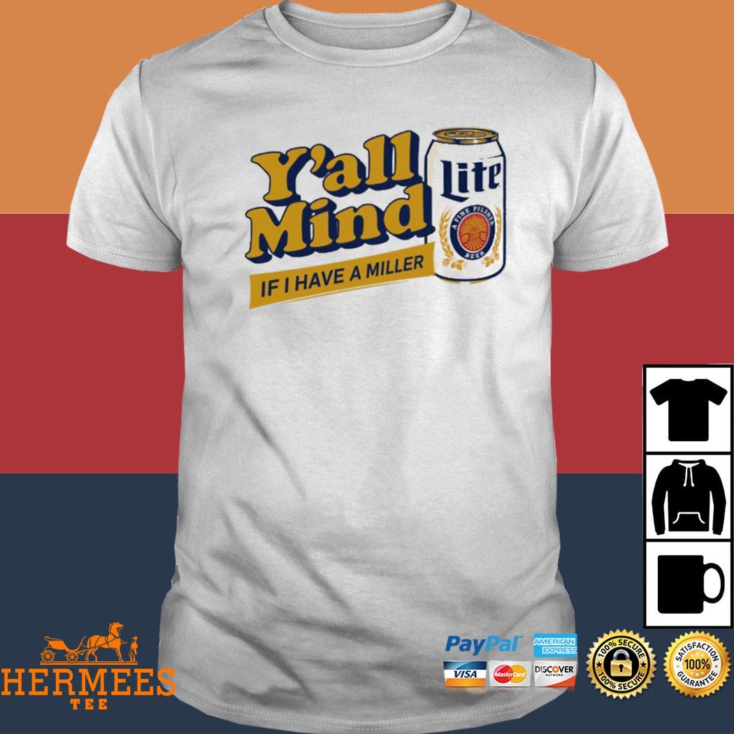 Official Y'all Mind If I Have A Miller Shirt